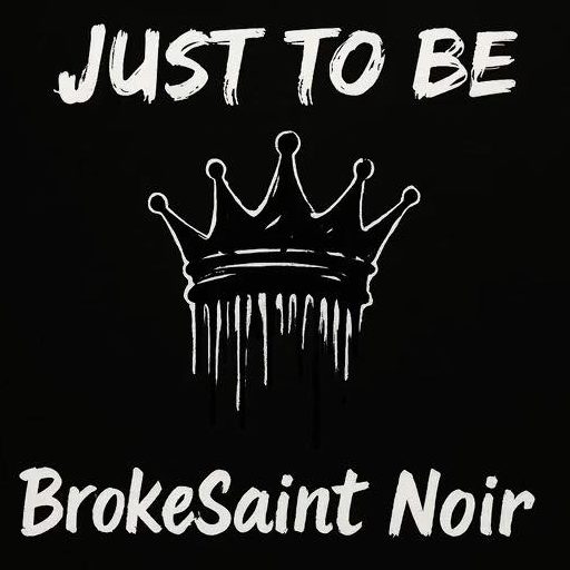 OUT NOW: Just To Be by BrokeSaint Noir — A Bold New Anthem